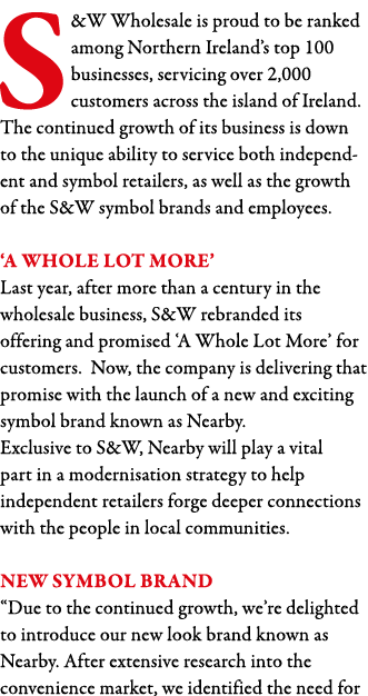 S&W Wholesale is proud to be ranked among Northern Ireland s top 100 businesses, servicing over 2,000 customers acros   