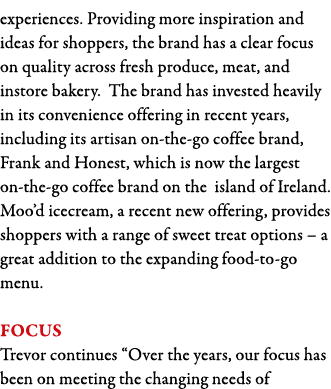 experiences  Providing more inspiration and ideas for shoppers, the brand has a clear focus on quality across fresh p   