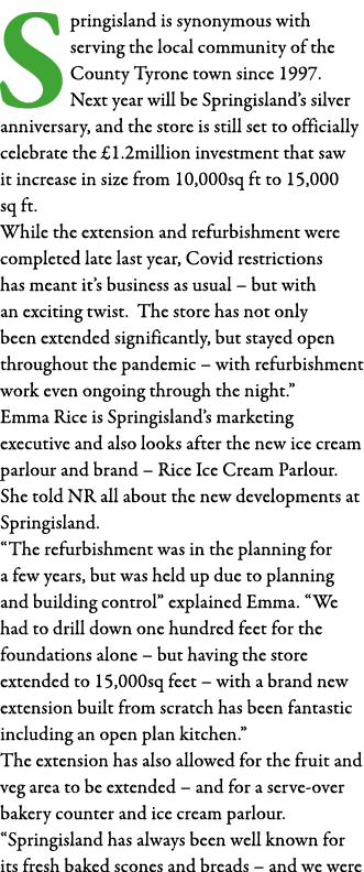 Springisland is synonymous with serving the local community of the County Tyrone town since 1997  Next year will be S   