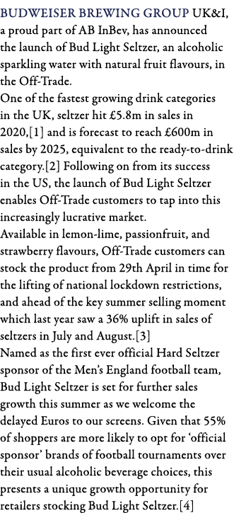 Budweiser Brewing Group UK&I, a proud part of AB InBev, has announced the launch of Bud Light Seltzer, an alcoholic s   