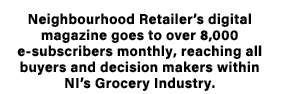 Neighbourhood Retailer’s digital magazine goes to over 8,000 e subscribers monthly, reaching all buyers and decision ...