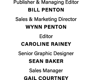 Publisher & Managing Editor BILL PENTON Sales & Marketing Director Wynn penton Editor Caroline Rainey Senior Graphic ...