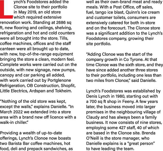 Lynch’s Foodstores added the Clonoe site to their portfolio in May 2019, an old store which required extensive renova...