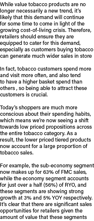 While value tobacco products are no longer necessarily a new trend, it’s likely that this demand will continue for so...