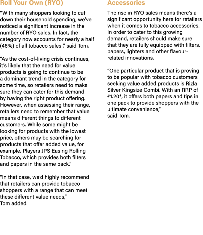 Roll Your Own (RYO) “With many shoppers looking to cut down their household spending, we’ve noticed a significant inc...