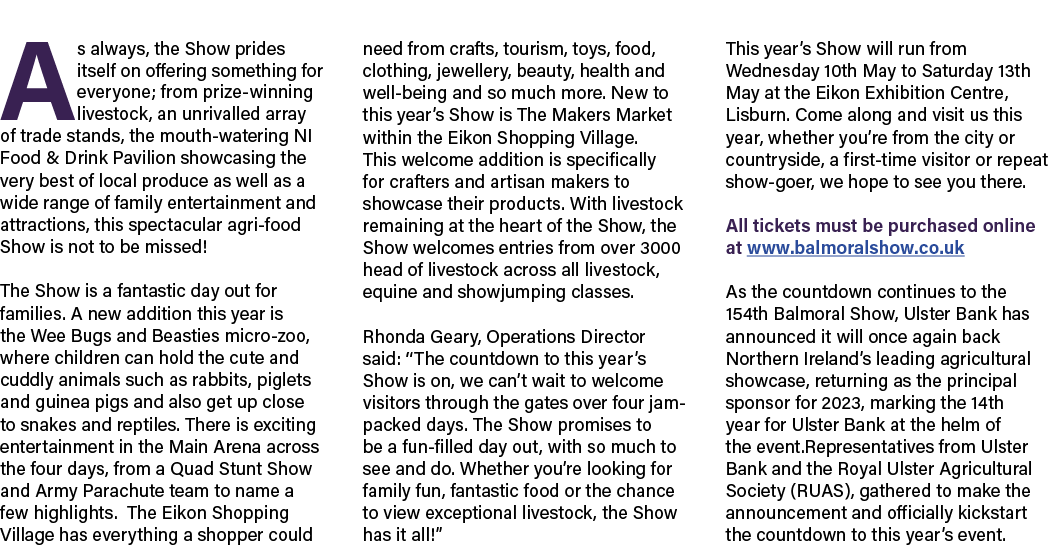 As always, the Show prides itself on offering something for everyone; from prize winning livestock, an unrivalled arr...