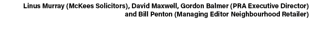 Linus Murray (McKees Solicitors), David Maxwell, Gordon Balmer (PRA Executive Director) and Bill Penton (Managing Edi...