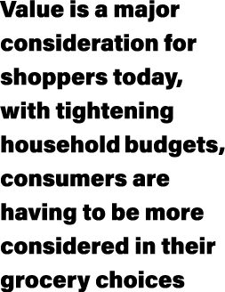 Value is a major consideration for shoppers today, with tightening household budgets, consumers are having to be more...