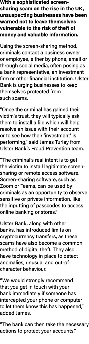 With a sophisticated screen sharing scam on the rise in the UK, unsuspecting businesses have been warned not to leave...