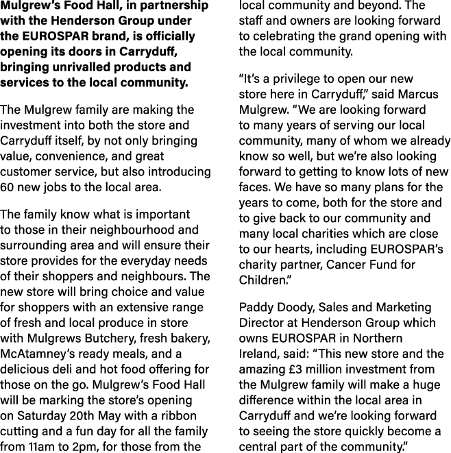 Mulgrew’s Food Hall, in partnership with the Henderson Group under the EUROSPAR brand, is officially opening its door...