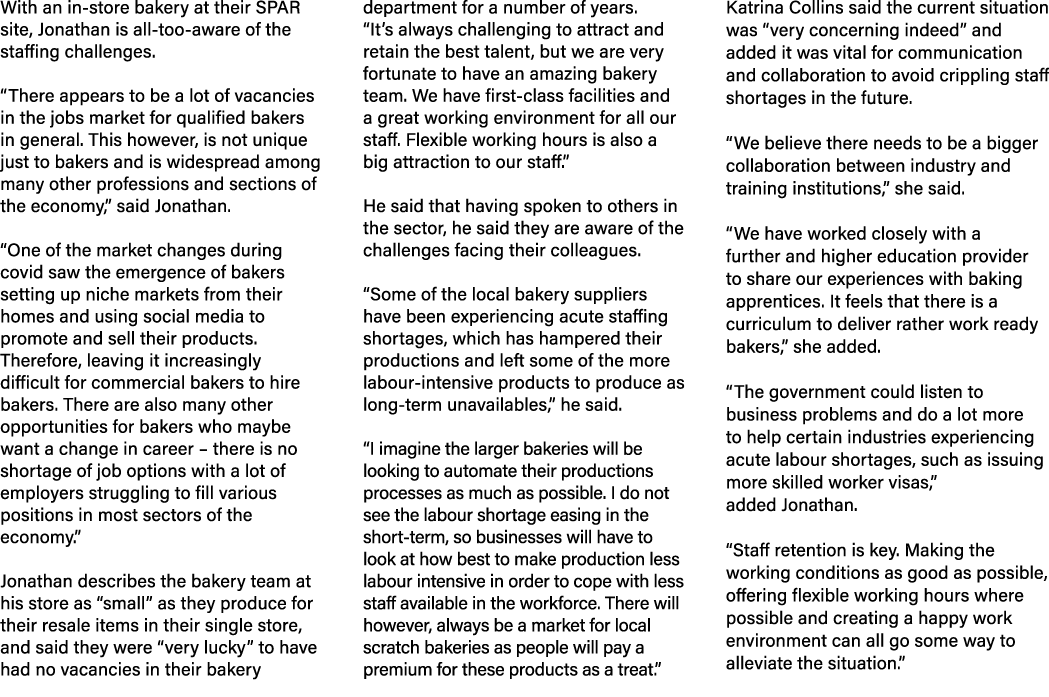 With an in store bakery at their SPAR site, Jonathan is all too aware of the staffing challenges. “There appears to b...