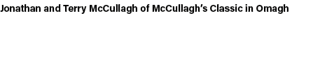 Jonathan and Terry McCullagh of McCullagh’s Classic in Omagh 