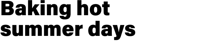 Baking hot summer days