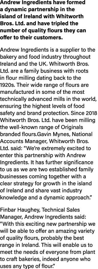 Andrew Ingredients have formed a dynamic partnership in the island of Ireland with Whitworth Bros. Ltd. and have trip...