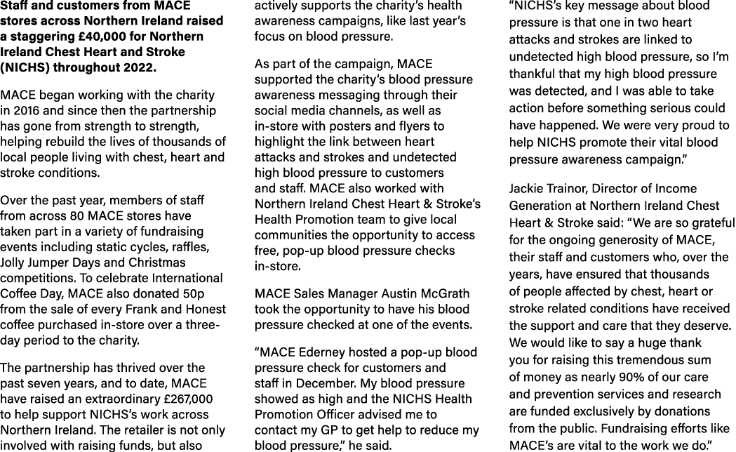 Staff and customers from MACE stores across Northern Ireland raised a staggering £40,000 for Northern Ireland Chest H...