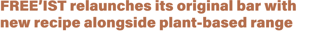 FREE’IST relaunches its original bar with new recipe alongside plant based range