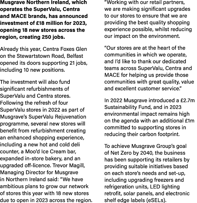 Musgrave Northern Ireland, which operates the SuperValu, Centra and MACE brands, has announced investment of £18 mill...