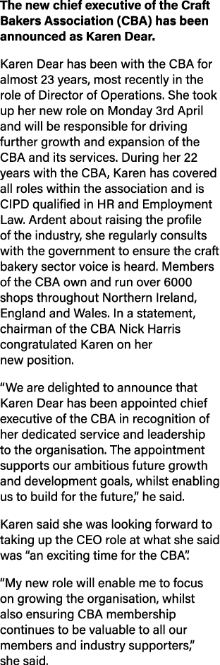 The new chief executive of the Craft Bakers Association (CBA) has been announced as Karen Dear. Karen Dear has been w...