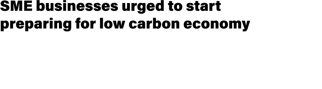 SME businesses urged to start preparing for low carbon economy