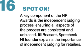 16 SPOT on! SPOT on! A key component of the NR Awards is the independent judging process, ensuring all aspects of the...