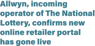 Allwyn, incoming operator of The National Lottery, confirms new online retailer portal has gone live