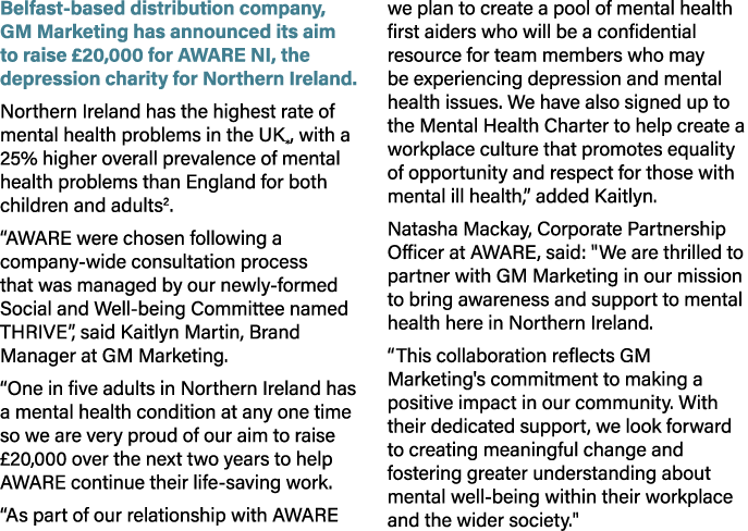 Belfast based distribution company, GM Marketing has announced its aim to raise £20,000 for AWARE NI, the depression ...