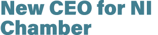 New CEO for NI Chamber