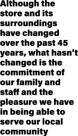 Although the store and its surroundings have changed over the past 45 years, what hasn’t changed is the commitment of...