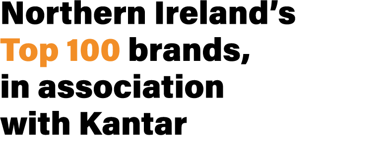 Northern Ireland’s Top 100 brands, in association with Kantar