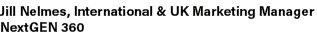 Jill Nelmes, International & UK Marketing Manager NextGEN 360