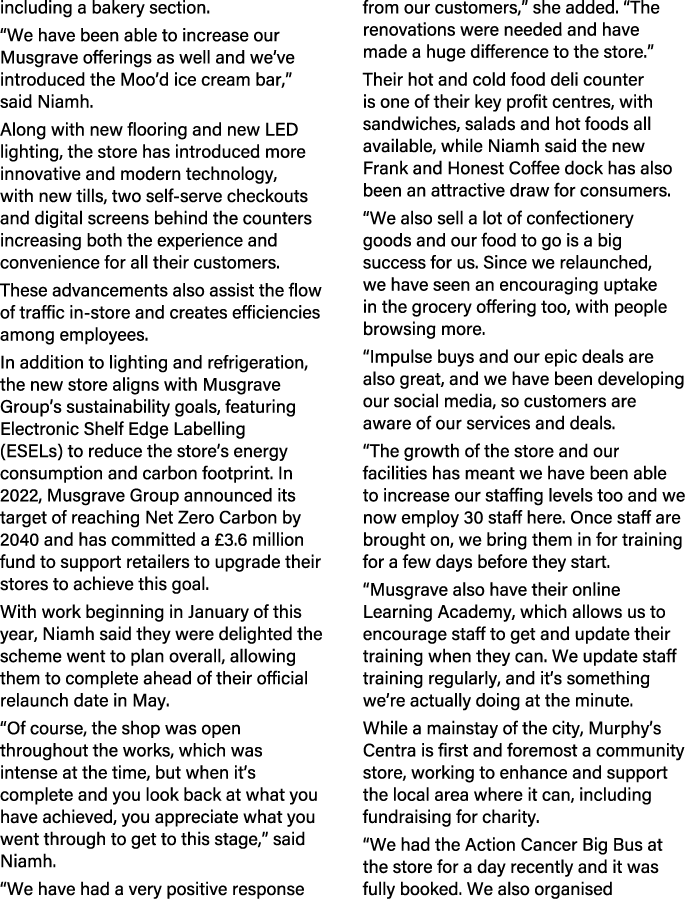 including a bakery section. “We have been able to increase our Musgrave offerings as well and we’ve introduced the Mo...