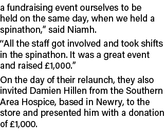 a fundraising event ourselves to be held on the same day, when we held a spinathon,” said Niamh. “All the staff got i...