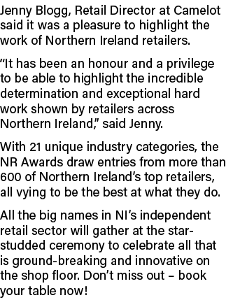Jenny Blogg, Retail Director at Camelot said it was a pleasure to highlight the work of Northern Ireland retailers. “...