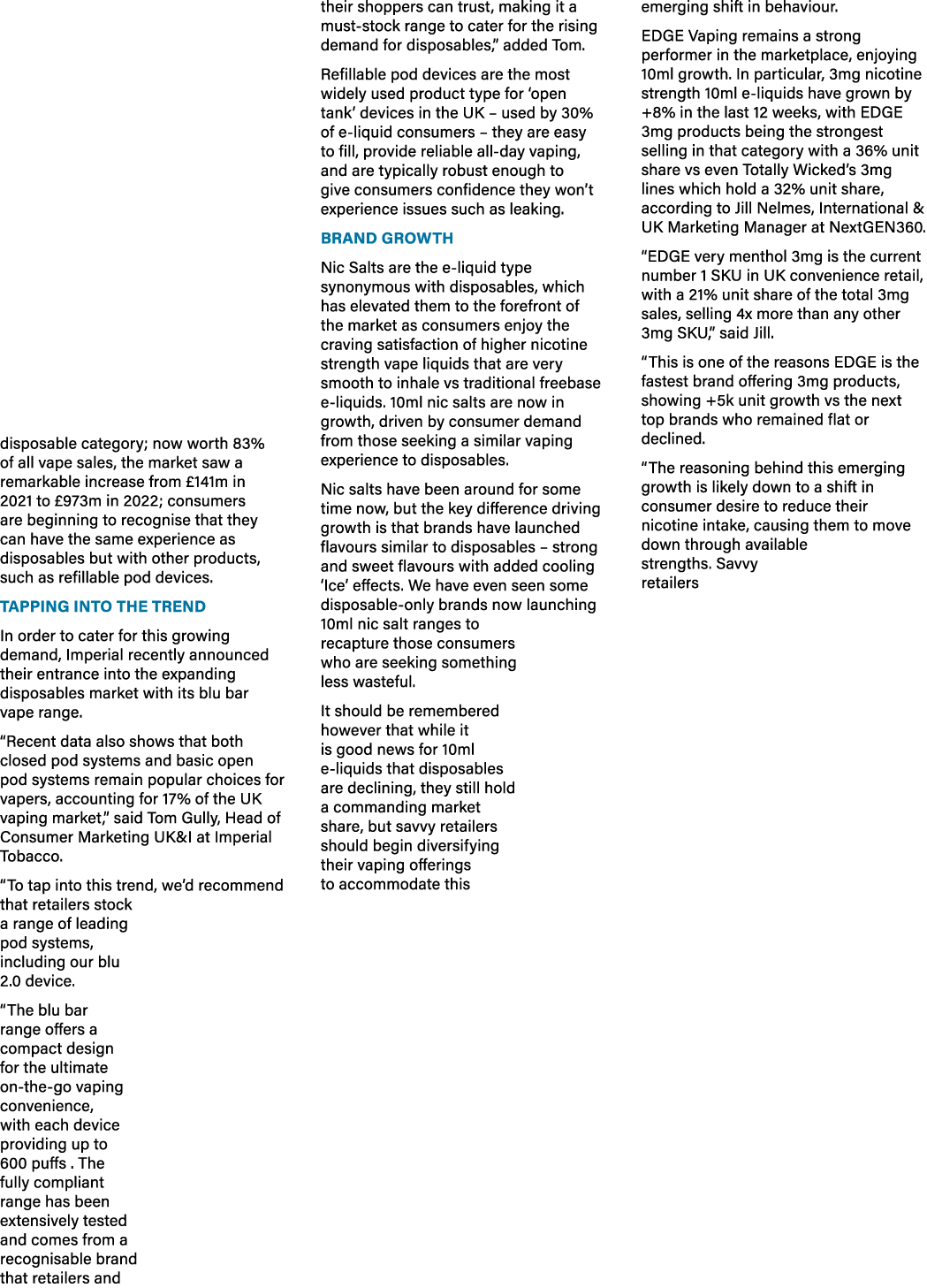 disposable category; now worth 83% of all vape sales, the market saw a remarkable increase from £141m in 2021 to £973...