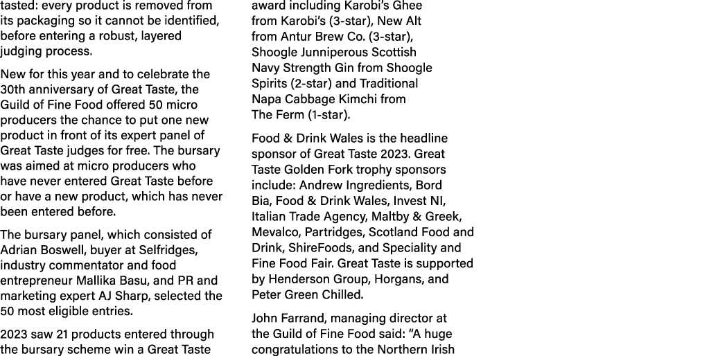 tasted: every product is removed from its packaging so it cannot be identified, before entering a robust, layered jud...