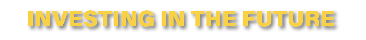 INVESTING IN THE FUTURE