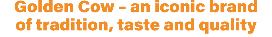 Golden Cow – an iconic brand of tradition, taste and quality 