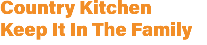 Country Kitchen Keep It In The Family