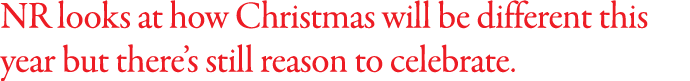 NR looks at how Christmas will be different this year but there s still reason to celebrate  