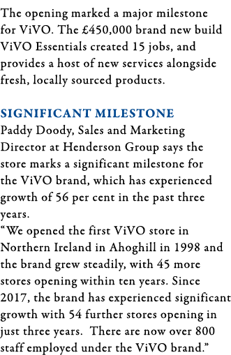 The opening marked a major milestone for ViVO  The  450,000 brand new build ViVO Essentials created 15 jobs, and prov   