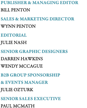 Publisher & Managing Editor  BILL PENTON Sales & Marketing Director  Wynn penton editorial JULIE NASH Senior graphic    
