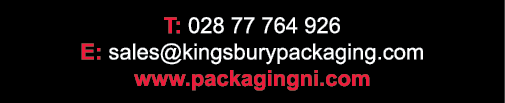 T: 028 77 764 926 E: sales kingsburypackaging com www packagingni com