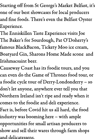 Starting off from St George s Market Belfast, it s one of our best showcases for local producers and fine foods  Ther   