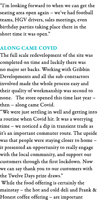  I m looking forward to when we can get the seating area open again   we ve had football teams, HGV drivers, sales me   