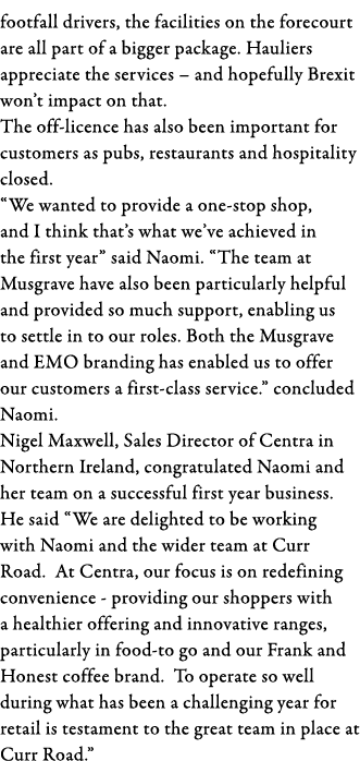 footfall drivers, the facilities on the forecourt are all part of a bigger package  Hauliers appreciate the services    