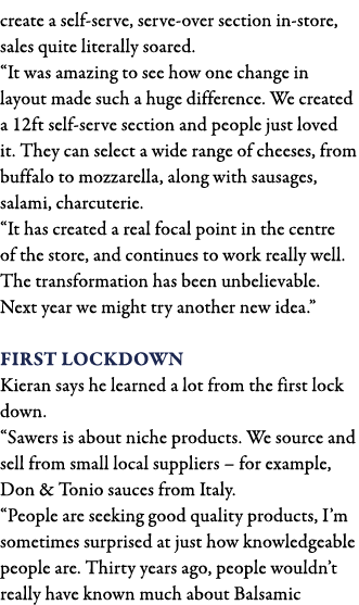create a self-serve, serve-over section in-store, sales quite literally soared   It was amazing to see how one change   