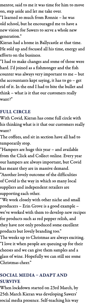 mentor, said to me it was time for him to move on, step aside and let me take over   I learned so much from Ronnie      