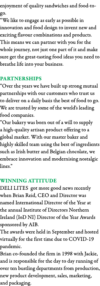 enjoyment of quality sandwiches and food-to-go   We like to engage as early as possible in innovation and food design   