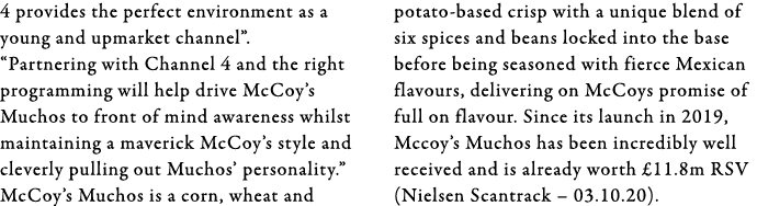 4 provides the perfect environment as a young and upmarket channel    Partnering with Channel 4 and the right program   