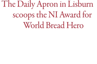 The Daily Apron in Lisburn scoops the NI Award for World Bread Hero